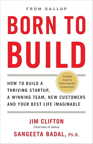 Born to Build: How to Build a Thriving Startup, a Winning Team, New Customers and Your Best Life Imaginable