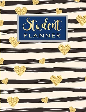 Student Planner: Golden Hearts Daily Weekly Monthly Planner Organizer Student Teacher Acadamic Colege High School University (Student Education Teaching School Planning)