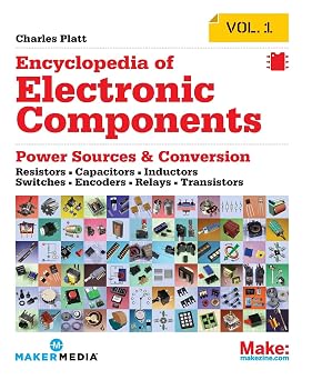 Encyclopedia of Electronic Components Volume 1 Resistors, Capacitors, Inductors, Switches, Encoders, Relays, Transistors