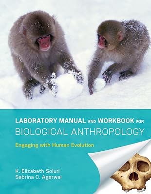 Biological Anthropology: Engaging With Human Evolution Lab Manual, Workbook Edition