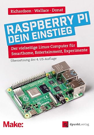 Raspberry Pi – dein Einstieg: Der vielseitige Linux-Computer für Smarthome – Entertainment – Experimente