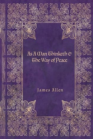 As A Man Thinketh & The Way of Peace