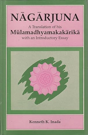 Nagarjuna, a translation of his Mulamadhyamakakarika with an introductory essay (Bibliotheca Indo-Buddhica series)