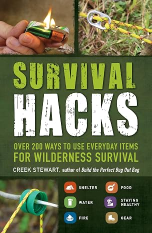 Survival Hacks: Over 200 Ways to Use Everyday Items for Wilderness Survival (Life Hacks Series)