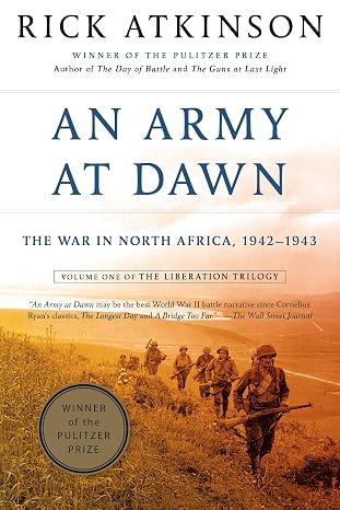 An Army at Dawn: The War in North Africa, 1942-1943, Volume One of the Liberation Trilogy