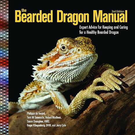 The Bearded Dragon Manual: Expert Advice for Keeping and Caring for a Healthy Bearded Dragon