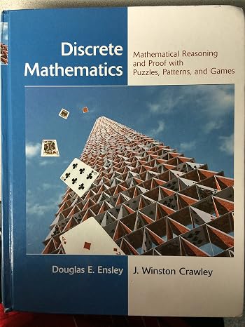 Discrete Mathematics: Mathematical Reasoning and Proof with Puzzles, Patterns, and Games
