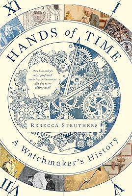 Hands of Time: A Watchmakers History Hardcover June 13, 2023