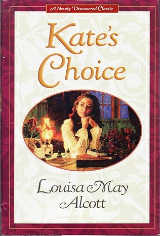 Kate's Choice: What Love Can Do ; Gwen's Adventure in the Snow : Three Fire-Side Stories to Warm the Heart